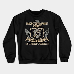 Product Development Scientist T Shirt - Superpower Gift Item Tee Crewneck Sweatshirt